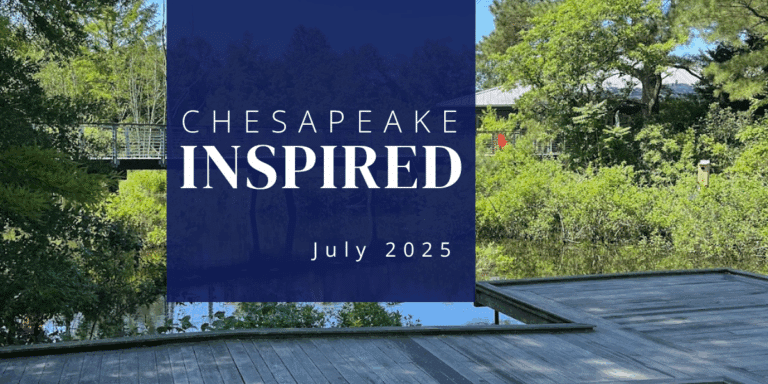 July 2025 Issue- Chesapeake Inspired